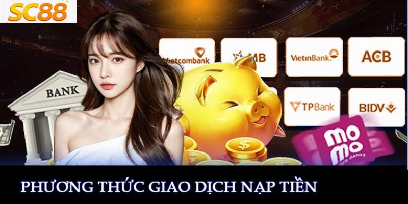 Nạp tiền SC88 có những phương thức nào?